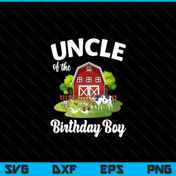 Uncle Of The Birthday Boy Farm Animal Bday Party Celebration SVG PNG Digital Cutting Files