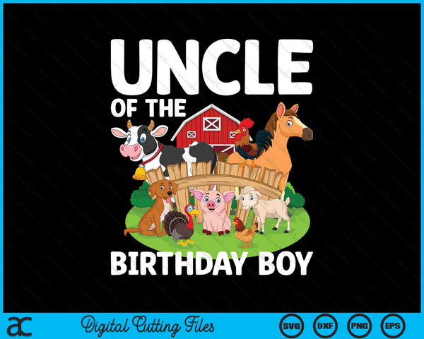 Uncle Of The Birthday Boy Farm Animal Bday Party Celebration SVG PNG Digital Printable Files