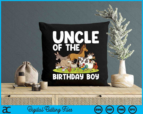 Uncle Of The Birthday Boy Farm Animals Theme SVG PNG Digital Cutting Files