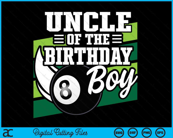 Uncle Of The Birthday Boy Pool Ball Lover Birthday SVG PNG Digital Cutting Files