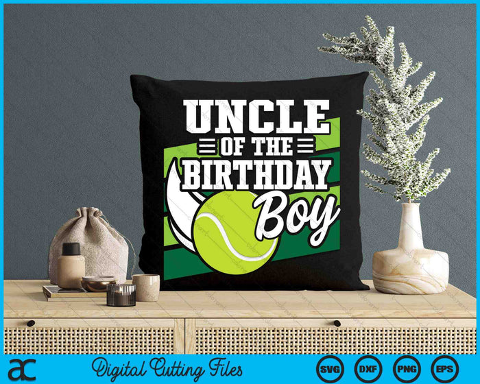Uncle Of The Birthday Boy Tennis Lover Birthday SVG PNG Cutting Printable Files