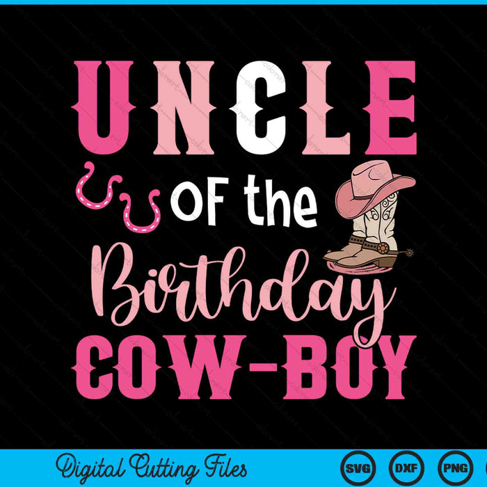 Uncle of the birthday cow boy rodeo cowboy 1st SVG cut file