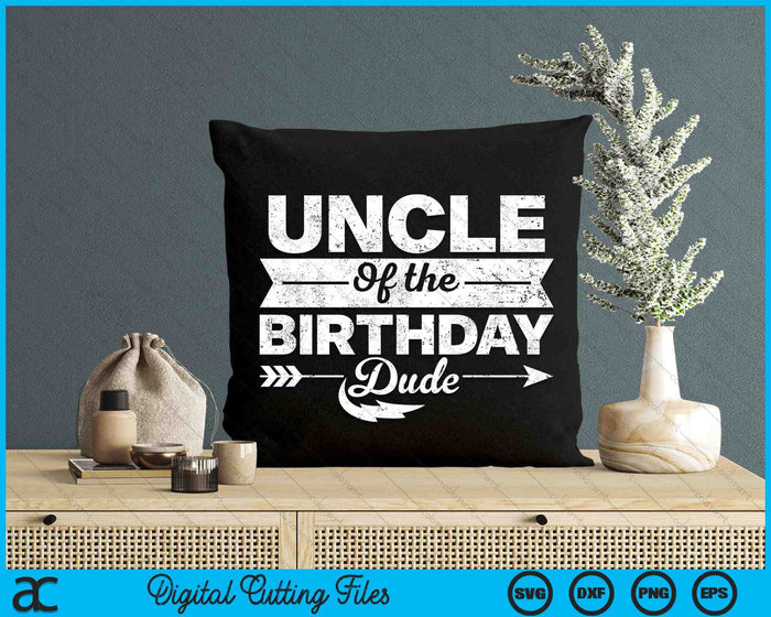 Uncle Of  The Birthday Dude SVG PNG Cutting Printable Files