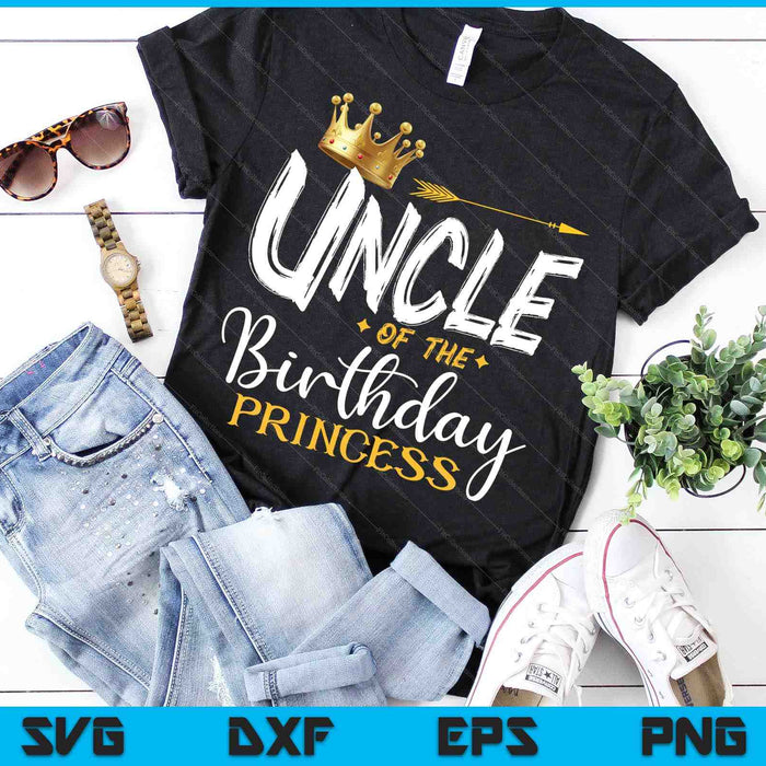 Uncle Of The Birthday Princess SVG PNG Digital Cutting Files