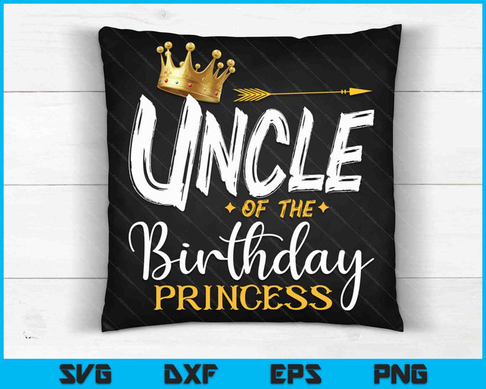 Uncle Of The Birthday Princess SVG PNG Digital Cutting Files