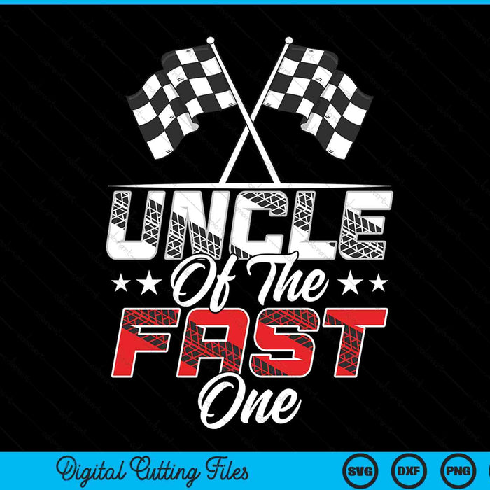 Uncle of the fast one first birthday racing car family SVG cut file