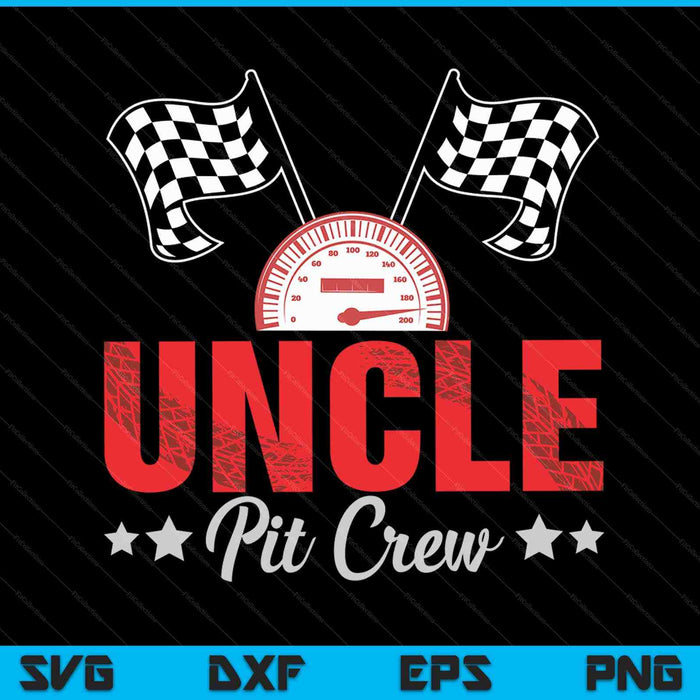 Uncle Pit Crew Race Car Racing Family SVG PNG Digital Printable Files