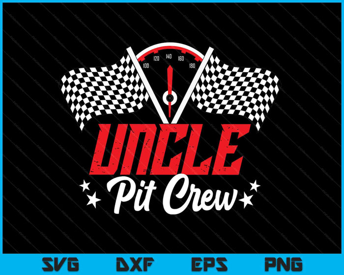 Uncle Pit Crew Birthday Party Race Car Lover Racing Family SVG PNG Digital Printable Files