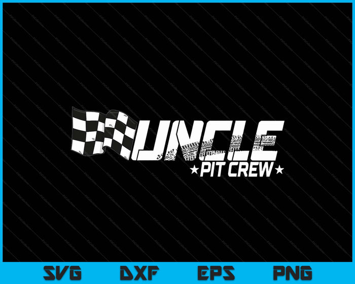 Uncle Pit Crew Race Car Birthday Family Racing SVG PNG Digital Printable Files