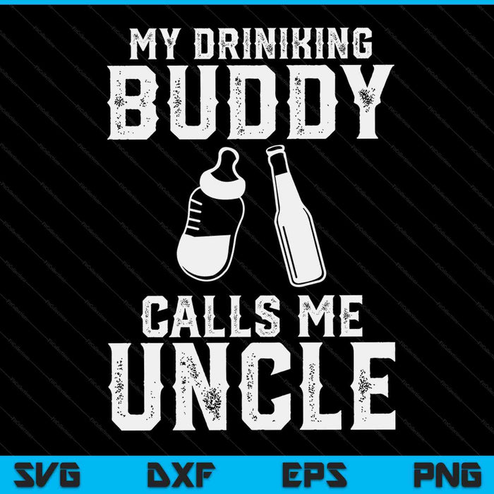 Uncle Pregnancy Announcement For Uncle Drinking Buddy SVG PNG Digital Printable Files