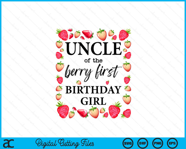 Uncle of The Berry First Birthday Girl Sweet One Strawberry SVG PNG Digital Cutting Files