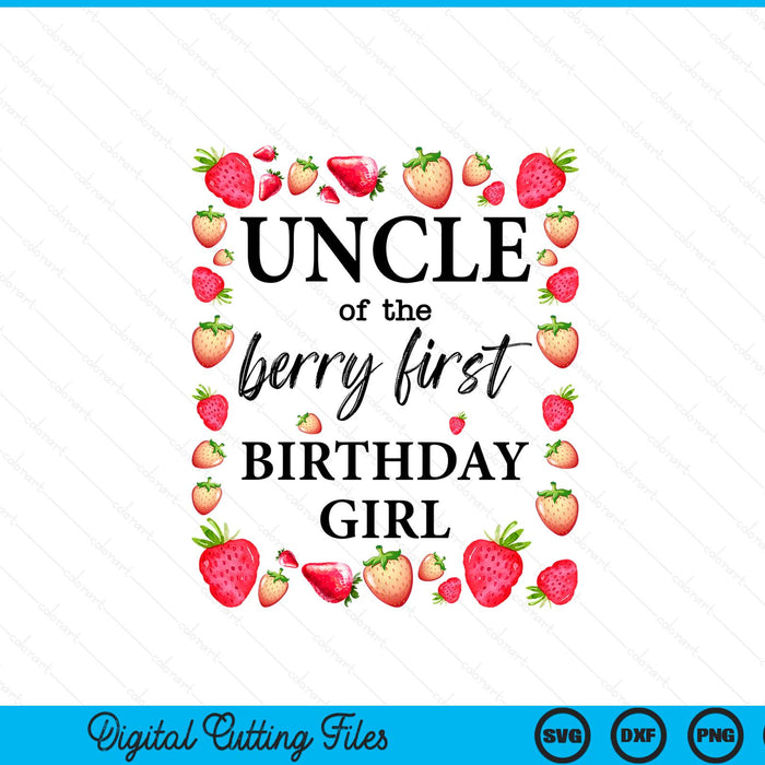 Uncle of The Berry First Birthday Girl Sweet One Strawberry SVG PNG Digital Cutting Files