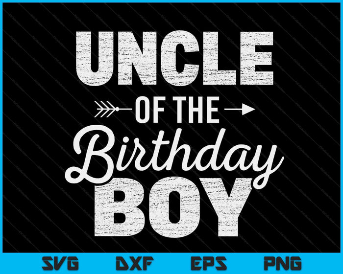 Uncle of The Birthday Boy SVG PNG Digital Cutting Files