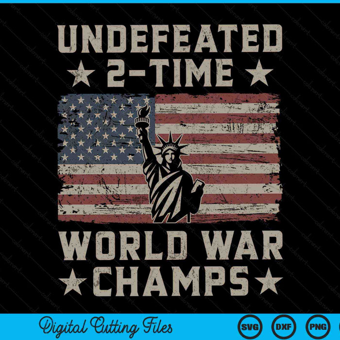Undefeated 2 time world war champs July 4th flag SVG cut file