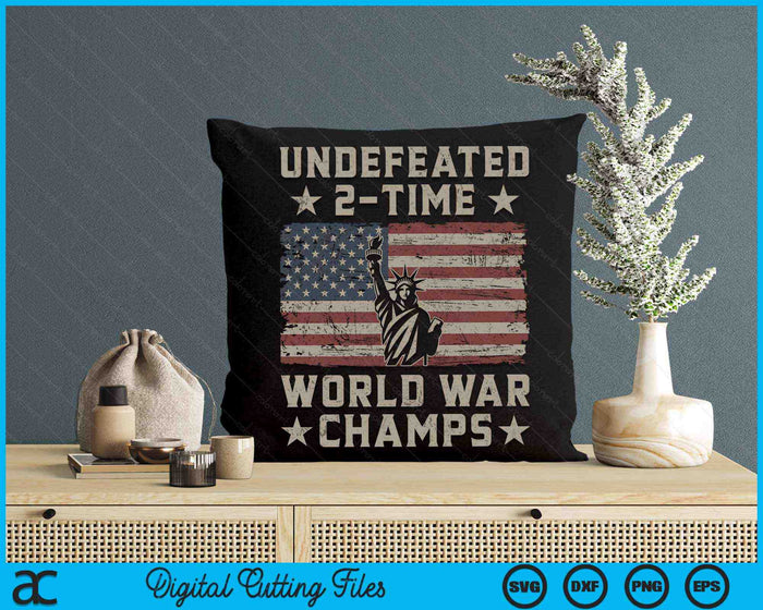Undefeated 2 Time World War Champs July 4th Flag SVG PNG Cutting Printable Files