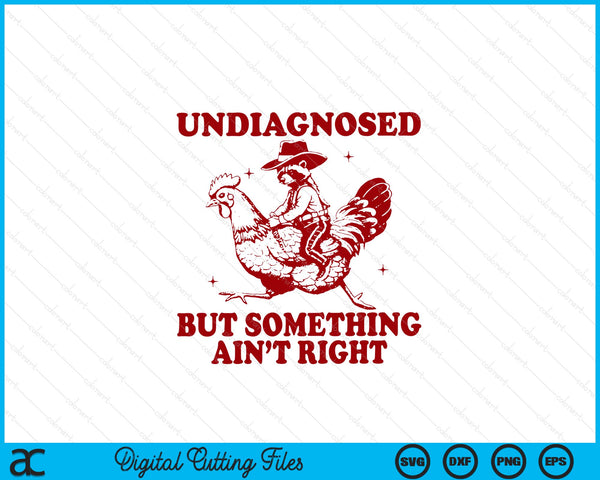 Undiagnosed but something ain't right raccoon chicken SVG PNG cut file for Cricut