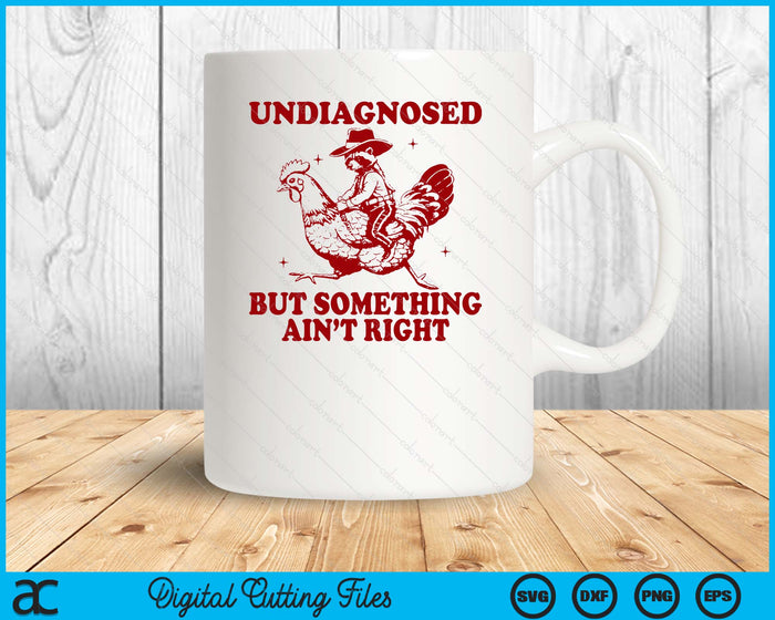 Undiagnosed But Something Ain't Right Funny Raccoon Chicken SVG PNG Digital Printable Files
