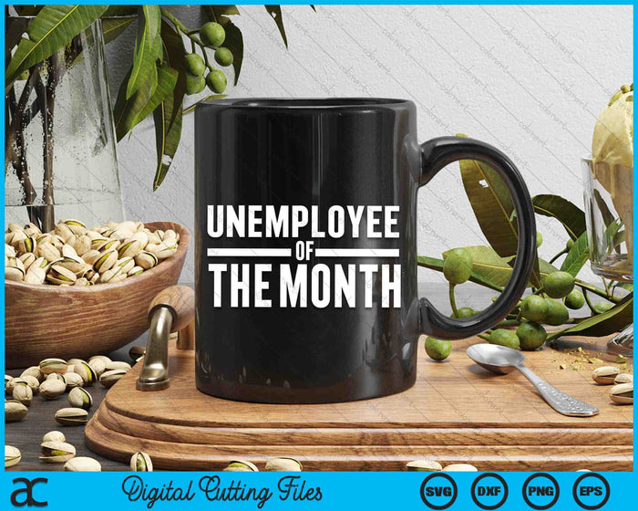 Unemployee Of The Month Funny Unemployed SVG PNG Digital Cutting Files