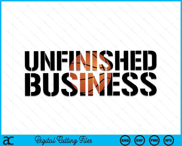 Unfinished business basketball SVG cut file