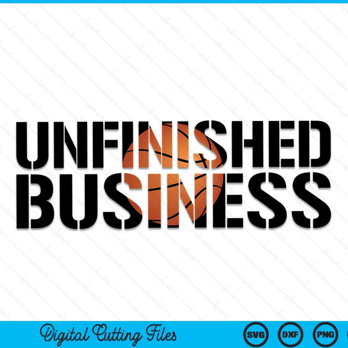 Unfinished business basketball SVG cut file