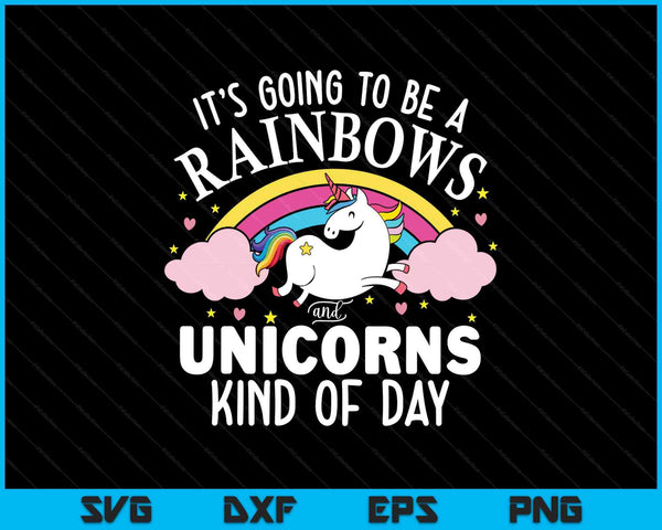 Unicorn it's going to be a rainbows and unicorns SVG cut file