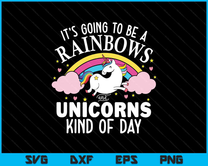 Unicorn It's Going To Be A Rainbows And Unicorns SVG PNG Digital Printable Files