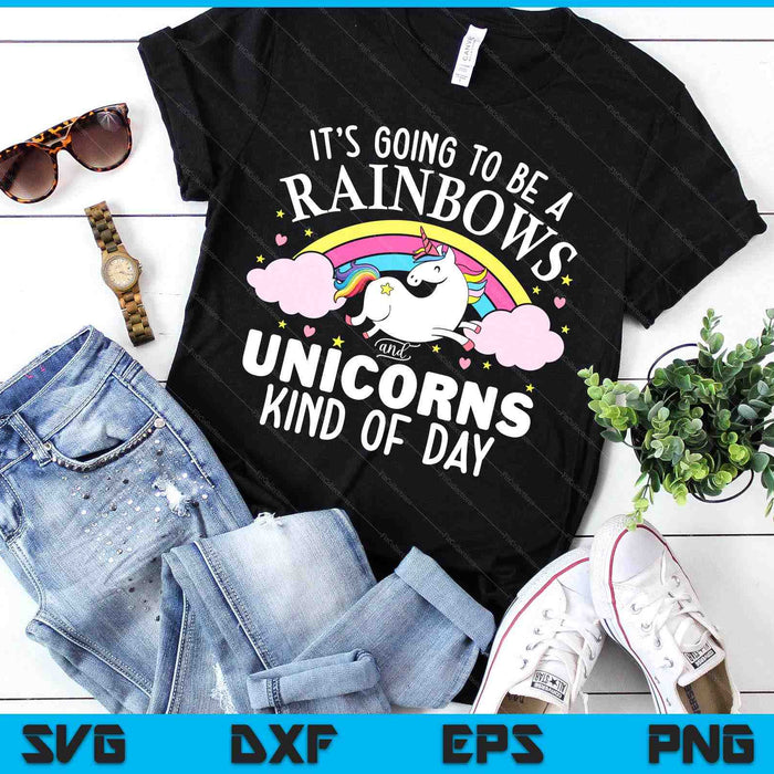 Unicorn It's Going To Be A Rainbows And Unicorns SVG PNG Digital Printable Files