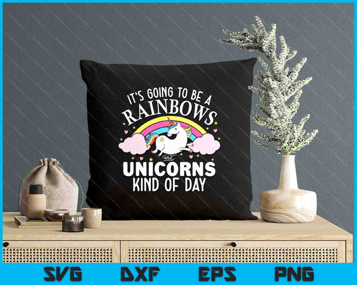 Unicorn It's Going To Be A Rainbows And Unicorns SVG PNG Digital Printable Files