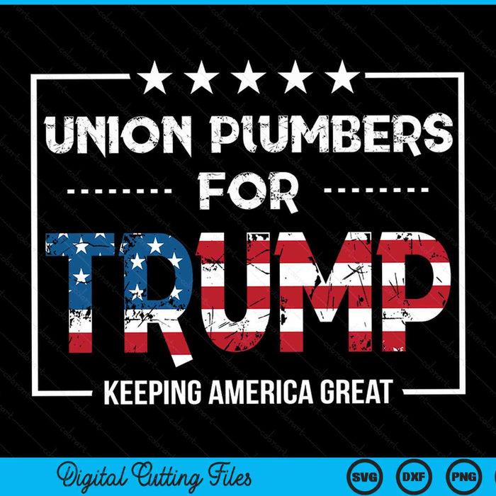 Union Plumbers For Trump Keeping America Great SVG PNG Digital Cutting Files