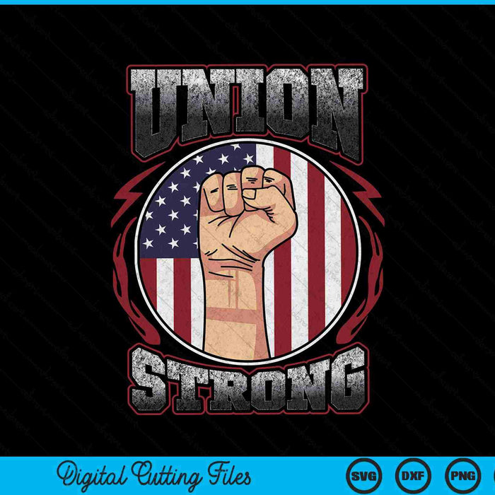 Union Strong Shirt Union Worker Labor Day SVG PNG Cutting Printable Files