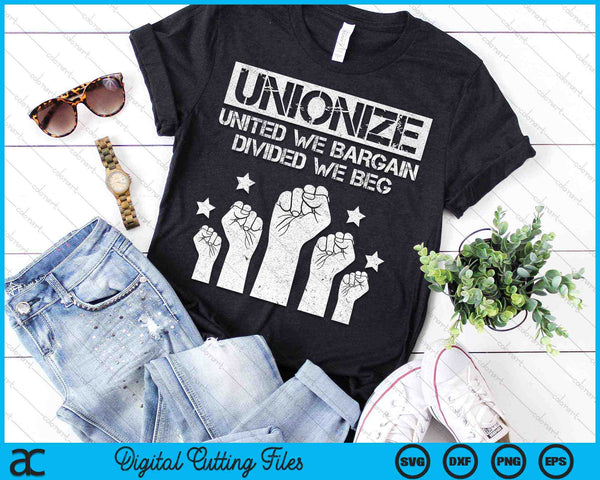 Unionize United We Bargain Divided We Beg Labor Day SVG PNG Digital Cutting Files