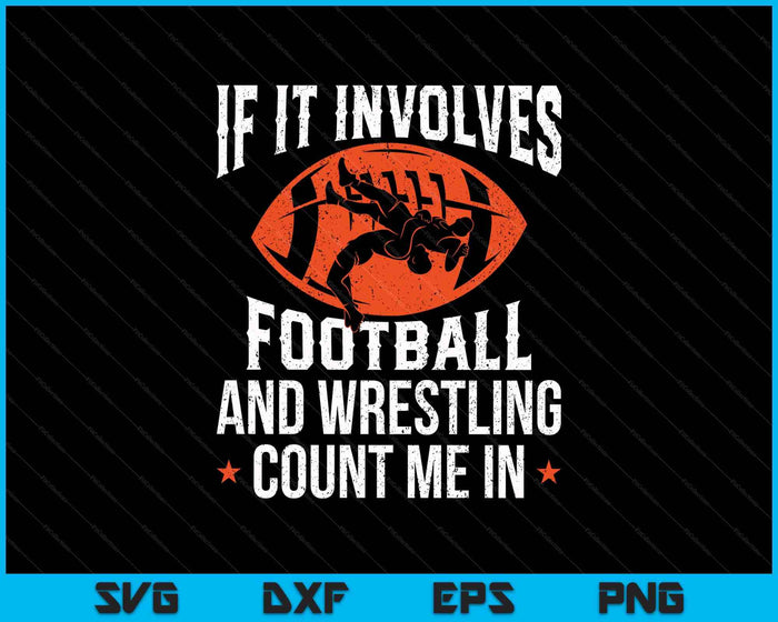 If I Involves Football Wrestling SVG PNG Digital Printable Files
