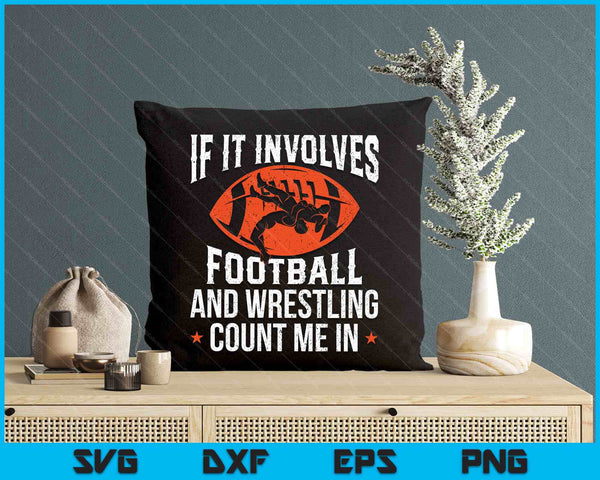 If I Involves Football Wrestling SVG PNG Digital Printable Files
