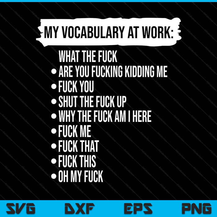 My Vocabulary At Work Funny Adult SVG PNG Digital Printable Files