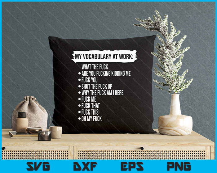 My Vocabulary At Work Funny Adult SVG PNG Digital Printable Files