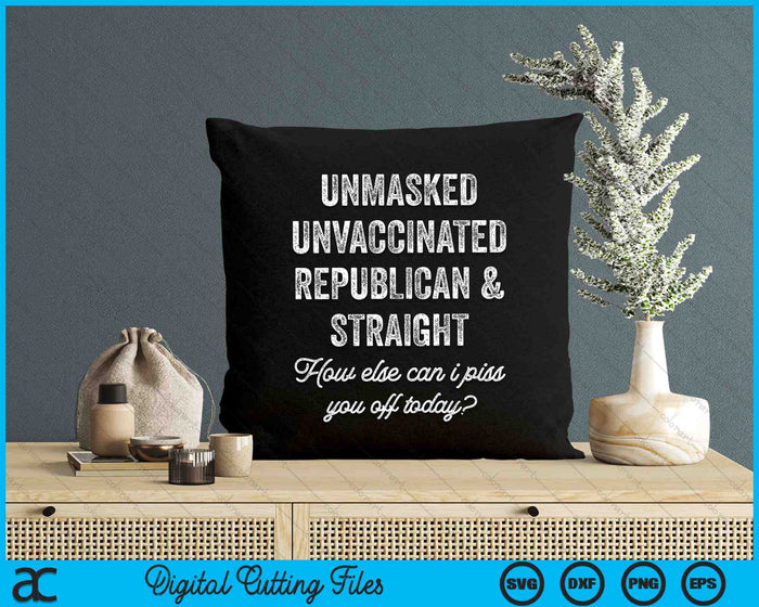 Unmask Unvaccinated Republican & Straight Anti Vax Freedom SVG PNG Digital Cutting Files