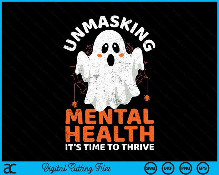 Unmasking Mental Health It's Time To Thrive funny Mental Health Nurse Halloween SVG PNG Digital Cutting Files