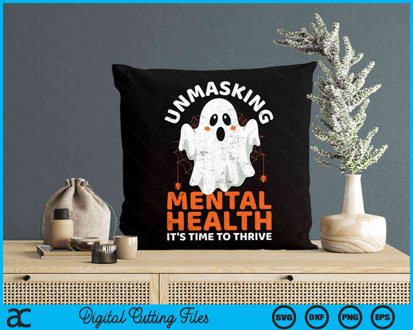 Unmasking Mental Health It's Time To Thrive funny Mental Health Nurse Halloween SVG PNG Digital Cutting Files