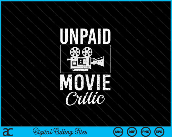 Unpaid Movie Critic Film Cinema Motion Picture Fan SVG PNG Cutting Printable Files