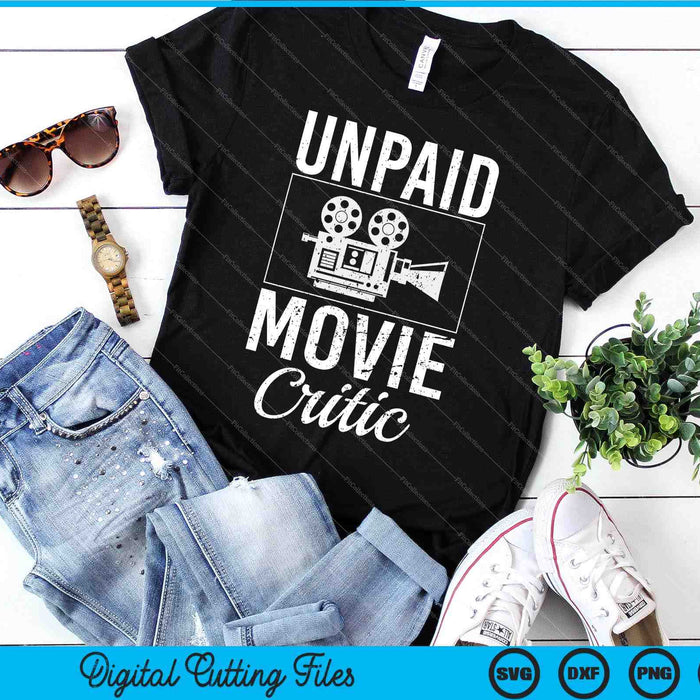 Unpaid Movie Critic Film Cinema Motion Picture Fan SVG PNG Cutting Printable Files