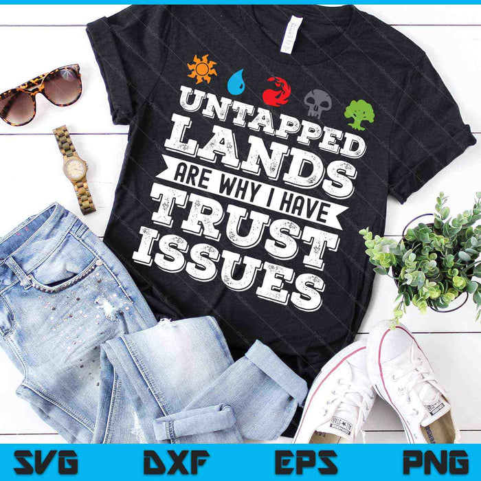 Untapped Lands Are Why I Have Trust Issues SVG PNG Cutting Printable Files