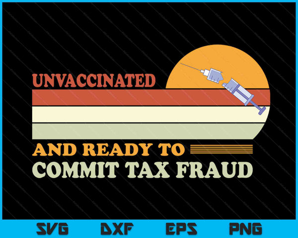 Niet-gevaccineerd en klaar om belastingfraude te plegen SVG PNG digitale snijbestanden