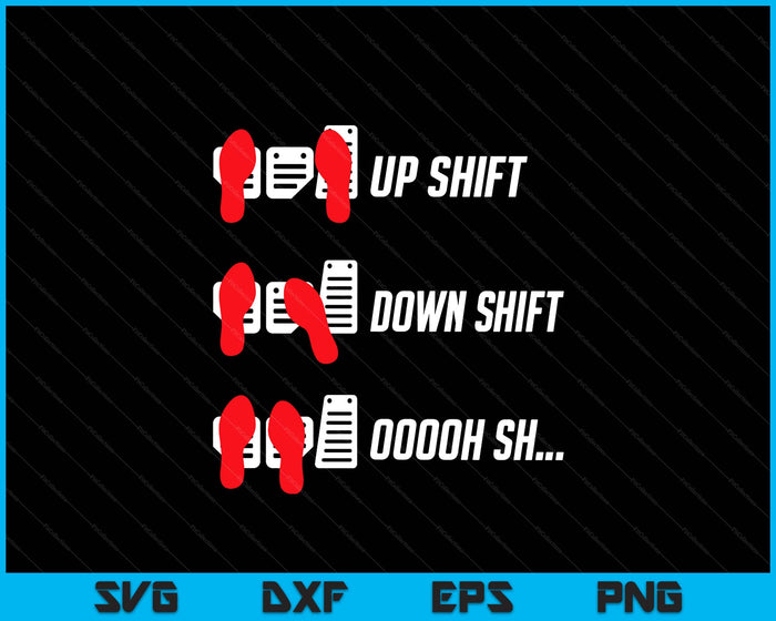 Up Shift Down Shift Oooh Manual Car Guy Stick SVG PNG Digital Printable Files