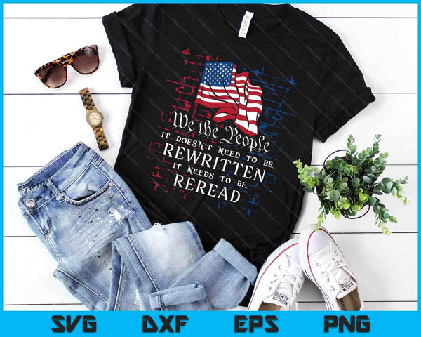 Us Flag Constitution Of The Usa Needs To Be Reread SVG PNG Digital Printable Files