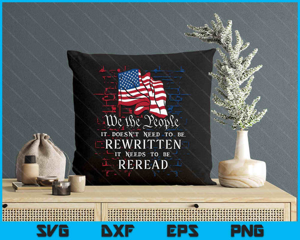 Us Flag Constitution Of The Usa Needs To Be Reread SVG PNG Digital Printable Files