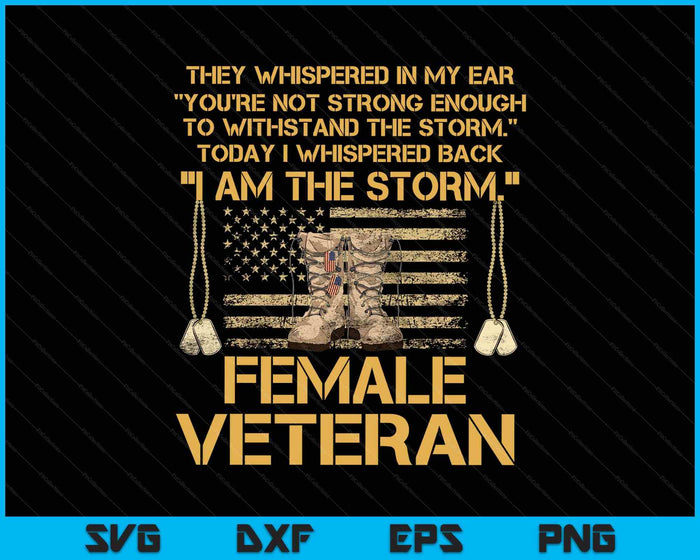 Us Veterans Day Gift, Us Female Veteran, I Am The Storm SVG PNG Digital Printable Files