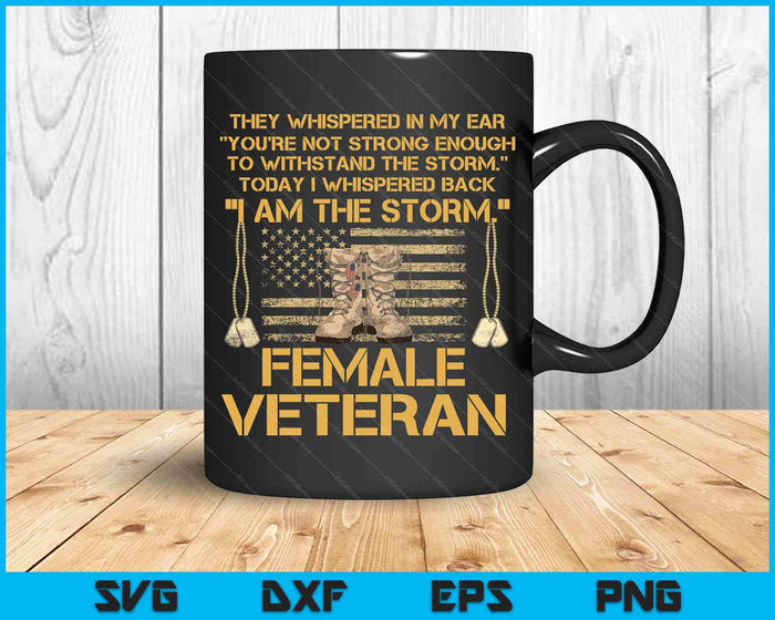 Us Veterans Day Gift, Us Female Veteran, I Am The Storm SVG PNG Digital Printable Files