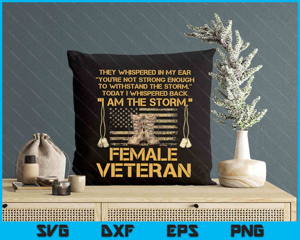 Us Veterans Day Gift, Us Female Veteran, I Am The Storm SVG PNG Digital Printable Files
