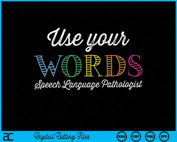 Utilice sus palabras patólogo del lenguaje del habla SLP SVG PNG archivos de corte digital
