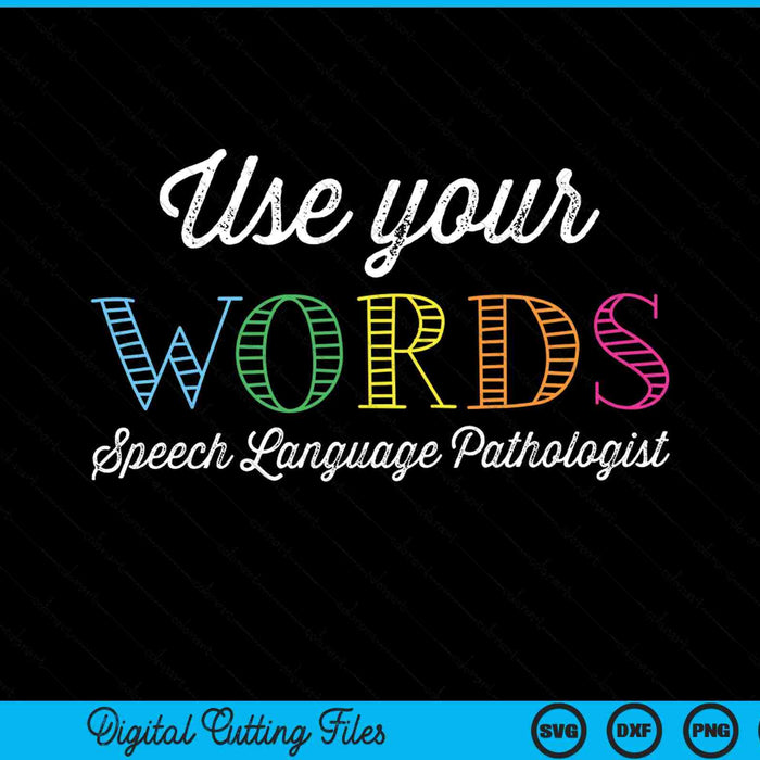 Gebruik uw woorden toespraak taal patholoog SLP SVG PNG digitale snijbestanden